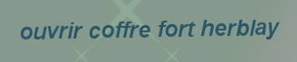 Ouvrir coffre fort Herblay