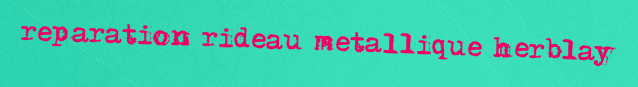 Reparation Rideau Metallique Herblay